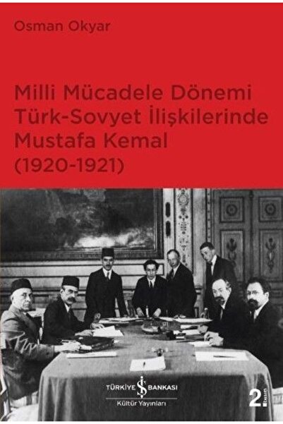 TÜRKİYE İŞ BANKASI KÜLTÜR YAYINLARI Milli Mücadele Dönemi Türk Sovyet İlişkil...