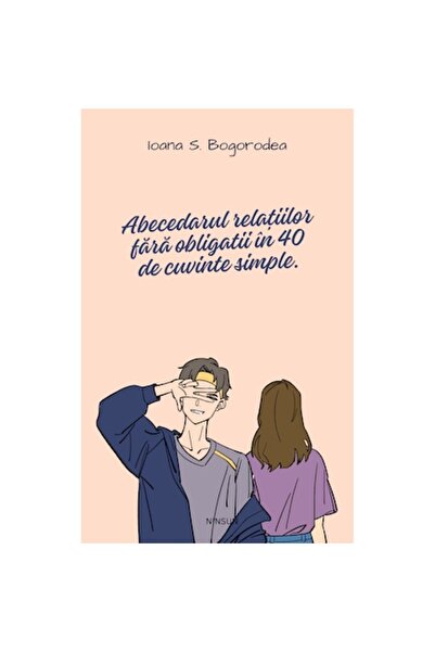 NINSUN The Primer of Non-Obligatory Relationships in Just 40 Simple Words by Ioana S. Bogorodea