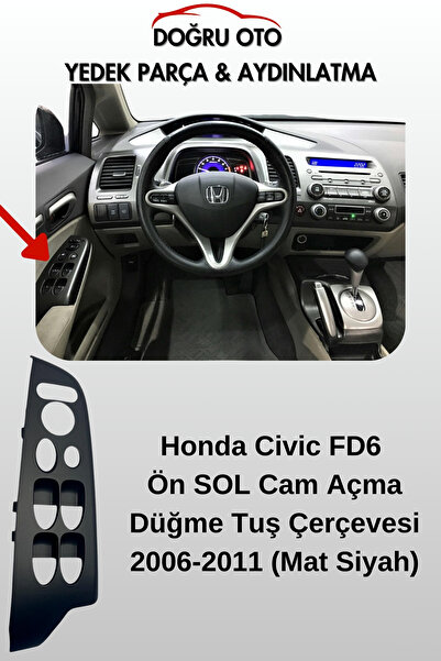 DOĞRU TİCARET AUTO PARTS Honda Civic FD6 Ön SOL Cam Açma Düğme Tuş Çerçevesi ...