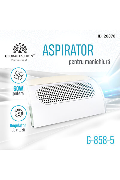 global fashion Aspirator praf unghii 858-5, 60W
