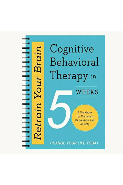 Choice 5 Retraining Your Brain: Cognitive Behavioral Therapy within 5 Weeks: A Workbook for Managing Depre.