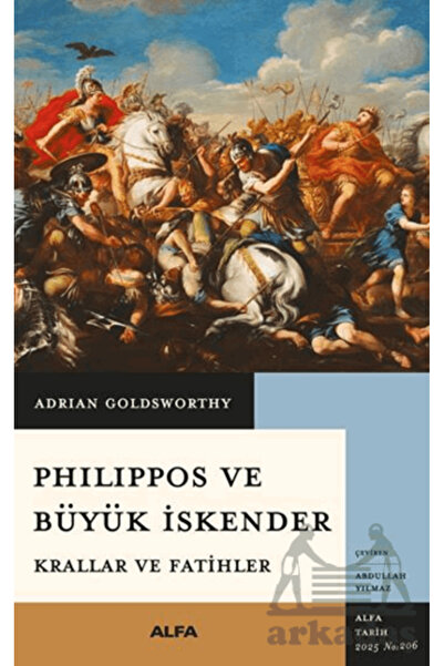Alfa Yayınları Philippos Ve Büyük İskender Krallar Ve Fatihler