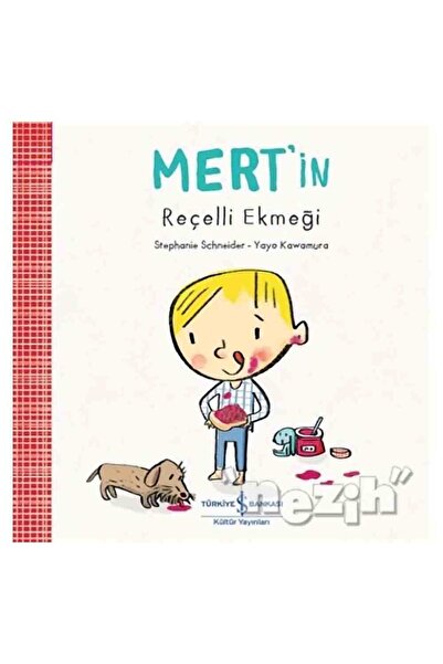 TÜRKİYE İŞ BANKASI KÜLTÜR YAYINLARI Mert’in Reçelli Ekmeği