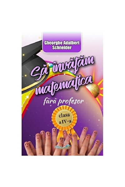 Hyperion Să învățăm matematică fără profesor - clasa a IV-a