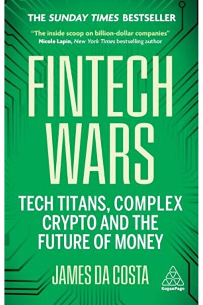 Kogan Page Războaiele Fintech: Titanii Tehnologiei, Criptomonedele Complexe și Viitorul Banilor