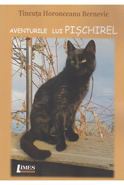 Editura Limes Aventurile lui Pischirel, Tincuta Horonceanu Berne