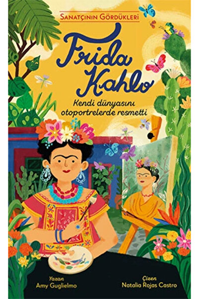 Everest Yayınları Sanatçının Gördükleri - Frida Kahlo (Ciltli)