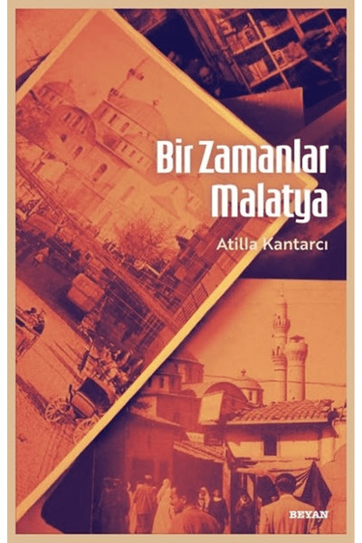 Beyan Yayınları Bir Zamanlar Malatya / Atilla Kantarcı / / 9786258505153