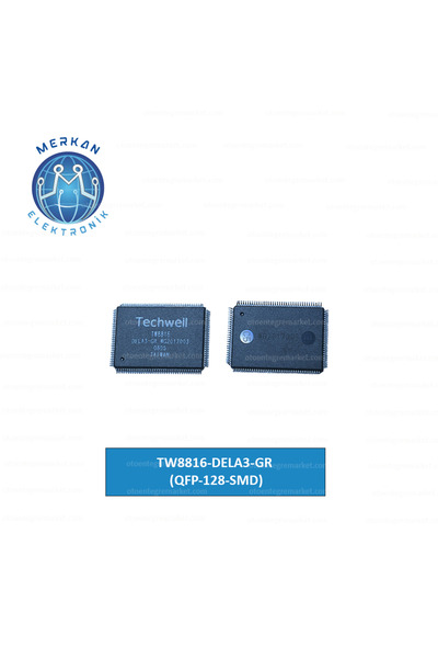MERKAN ELEKTRONİK TW8816-DELA3-GR (QFP-128-SMD) ORİJİNAL OTO BEYİN TAMİR ENTEGRELERİ