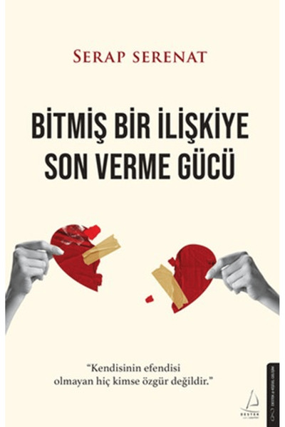 Destek Yayınları Bitmiş Bir İlişkiye Son Verme Gücü / Serap Serenat / / 97862...