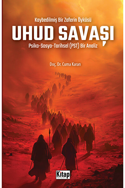 Kitap Dünyası Kaybedilmiş Bir Zaferin Öyküsü Uhud Savaşı Psiko-Sosyo-Tarihsel...