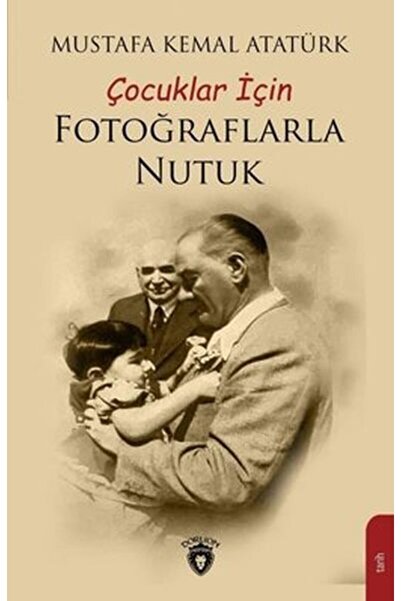 Evrensel İletişim Yayınları Çocuklar Için Fotoğraflarla Nutuk: Mustafa Kemal ...
