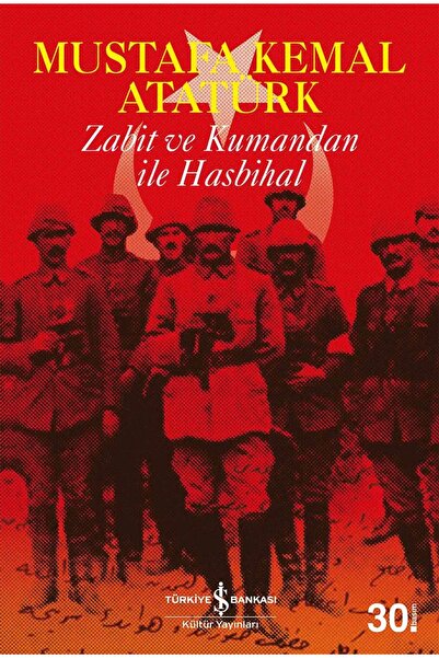 TÜRKİYE İŞ BANKASI KÜLTÜR YAYINLARI Zabit Ve Kumandan Ile Hasbihal / Mustafa ...
