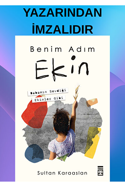 Timaş Yayınları Benim Adım Ekin (YAZARINDAN İMZALIDIR)- Sultan Karaaslan