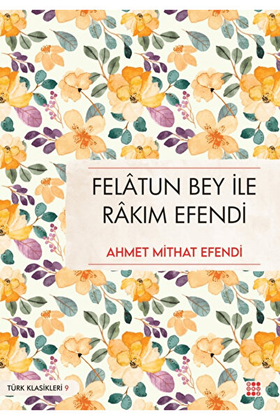 dokuzyayinlari Felatun Bey İle Rakım Efendi / Ahmet Mithat Efendi / / 9786255...