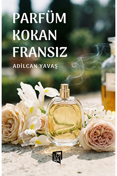 Lora Yayıncılık Adilcan Yavaş - Parfüm Kokan Fransız