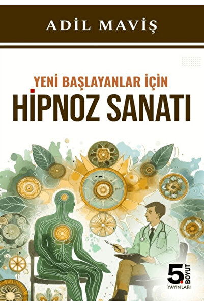 5. Boyut Yayınları Yeni Başlayanlar İçin Hipnoz Sanatı / Adil Maviş / / 97862...
