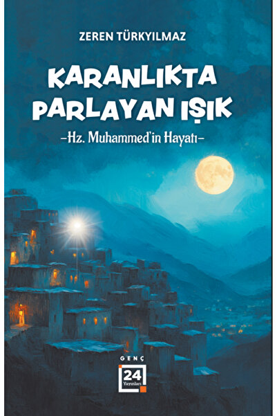 Karanlıkta Parlayan Işık Hz. Muhammed'in Hayatı