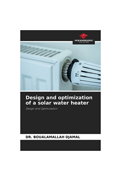 Generic Engineering Design and Optimization of a Solar Water Heater