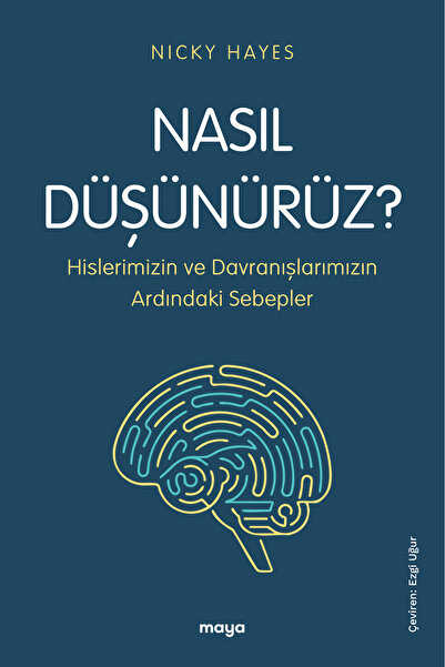 Maya Kitap Nasıl Düşünürüz? Hislerimizin ve Davranışlarımızın Ardındaki Sebepler