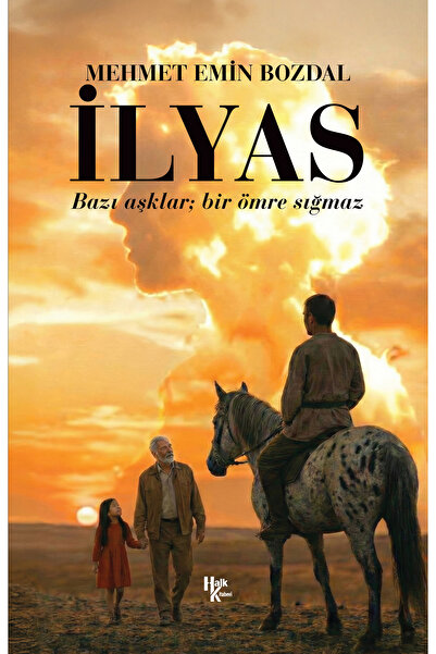 Halk Kitabevi İlyas - Bazı Aşklar Bir Ömre Sığmaz - Mehmet Emin Bozdal