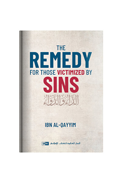 IIPH The Remedy For Those Victimized by Sins (Translation of ad-Da' wad-Dawa)