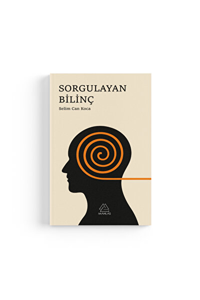 Mahlas Yayınları Selim Can Koca - Sorgulayan Bilinç