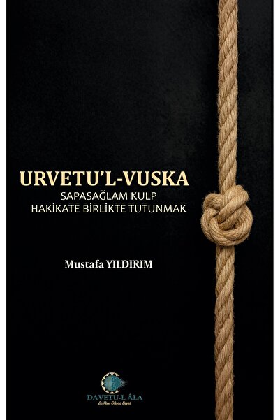Kitap Dünyası Urvetul Vuska -Sapasağlam Kulp Hakikate Birlikte Tutunmak- Must...