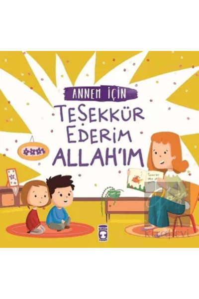 Timaş Çocuk Annem İçin Teşekkür Ederim Allah'ım