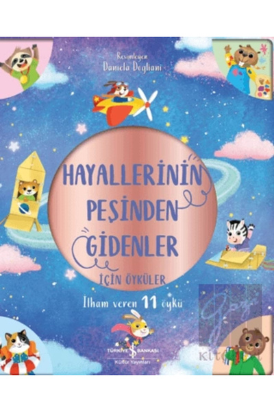 TÜRKİYE İŞ BANKASI KÜLTÜR YAYINLARI Hayallerinin Peşinden Gidenler İçin Öykül...
