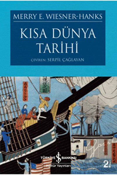 TÜRKİYE İŞ BANKASI KÜLTÜR YAYINLARI Kısa Dünya Tarihi - - Merry E. Wiesner Hanks