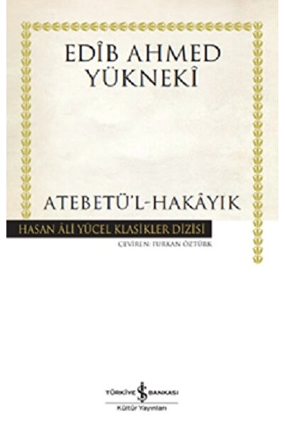 TÜRKİYE İŞ BANKASI KÜLTÜR YAYINLARI Atebetü'l-Hakayık - Hasan Ali Yücel Klasi...