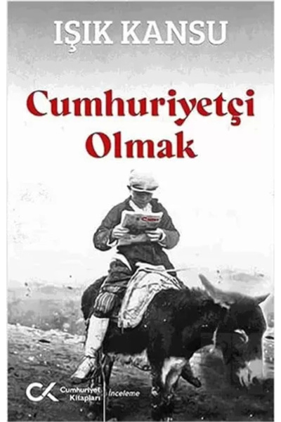 Cumhuriyet Kitapları Cumhuriyetçi Olmak
