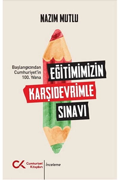 Cumhuriyet Kitapları Eğitimimizin Karşıdevrimle Sınavı - Başlangıcından Cumhu...