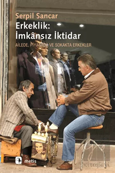 Metis Yayınları Erkeklik: Imkansız Iktidar