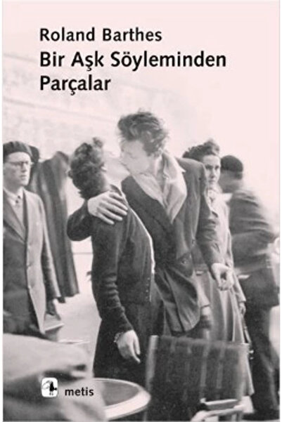 Genel Markalar Bir Aşk Söyleminden Parçalar-roland Barthes