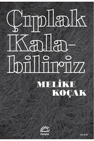 İletişim Yayınları Çıplak Kalabiliriz