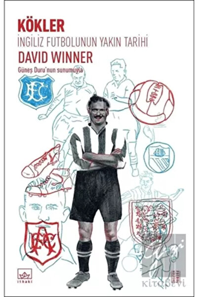 İthaki Yayınları Kökler: Ingiliz Futbolunun Yakın Tarihi - David Winner