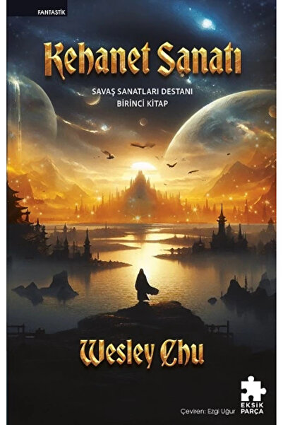 Eksik Parça Yayınları Kehanet Sanatı Savaş Sanatları Destanı Birinci Kitap