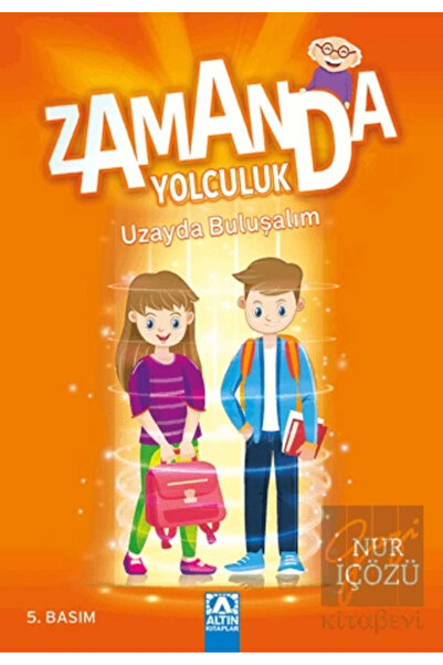 Altın Kitaplar Zamanda Yolculuk - Uzayda Buluşalım Nur İçözü