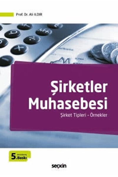 Seçkin Yayıncılık Şirketler Muhasebesi Şirket Tipleri – Örnekler Prof. Dr. Al...