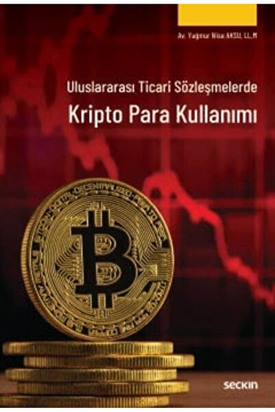 Seçkin Yayıncılık Uluslararası Ticari SözleşmelerdeKripto Para Kullanımı