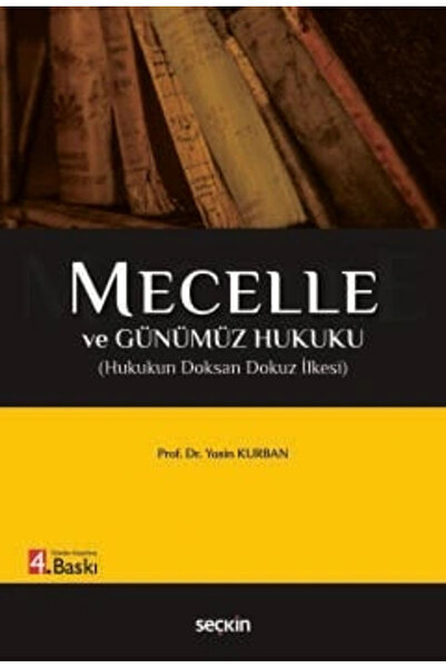 Seçkin Yayıncılık Mecelle ve Günümüz Hukuku (Hukukun Doksan Dokuz İlkesi&...
