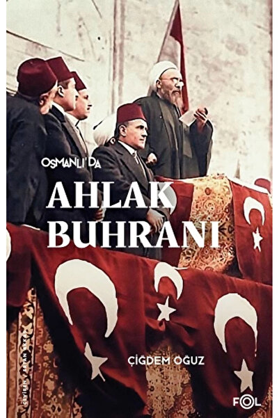 FOL Kitap Osmanlı’da Ahlak Buhranı Çiğdem Oğuz Kitabı 320 Sayfa Fol Kitap
