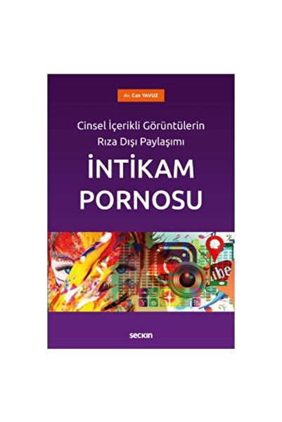 Seçkin Yayıncılık Görüntülerin Rıza Dışı Paylaşımı İntikam Can Yavuz 2021/01