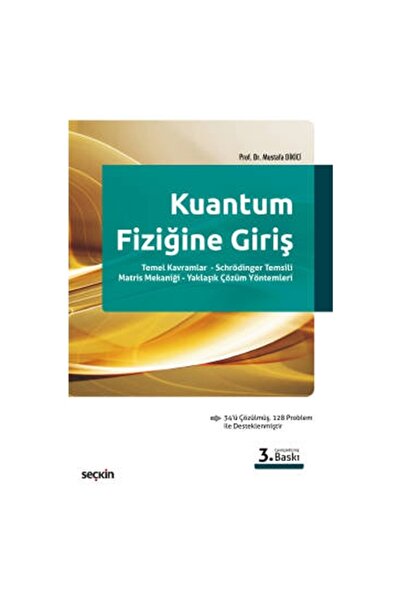 Seçkin Yayıncılık Kuantum Fiziğine Giriş (3.Baskı) Mustafa Dikici 13 2020/09