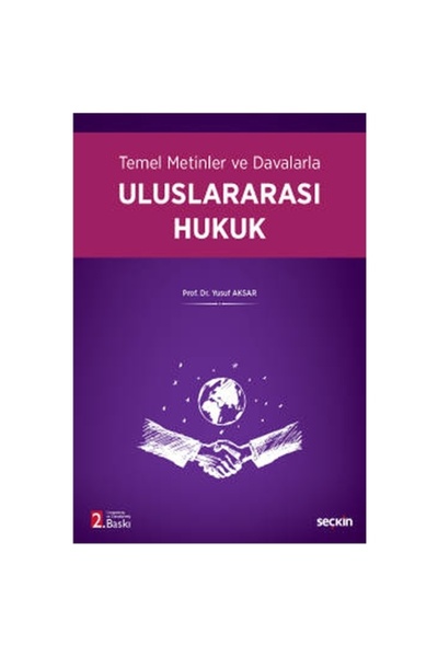 Seçkin Yayıncılık Temel Metinler ve Davalarla Uluslararası Hukuk (2.Baskı) Yusuf Aksar 2021/09