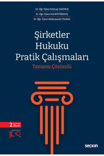 Seçkin Yayıncılık Şirketler Hukuku Pratik Çalışmaları Tamamı Çözümlü Dr. Öğr....