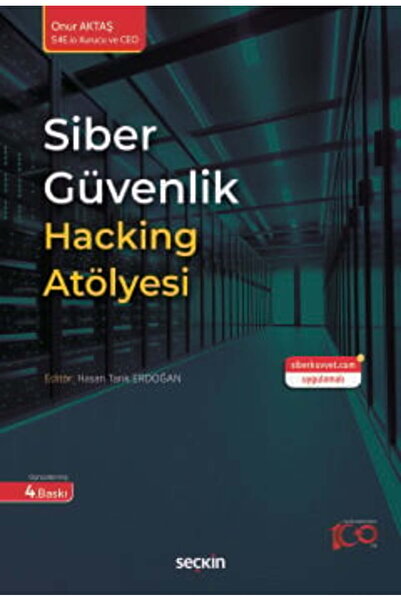 Seçkin Yayıncılık Siber Güvenlik Hacking Atölyesi Onur Aktaş 4. Baskı, Ağusto...