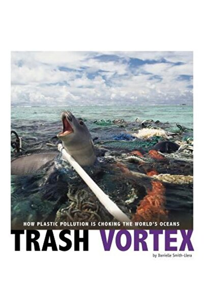 Compass Point Books Vortexul gunoiului: Cum poluarea cu plastic sufocă oceane...
